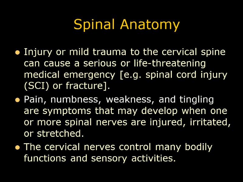 Spinal Anatomy Injury or mild trauma to the cervical spine can cause a serious